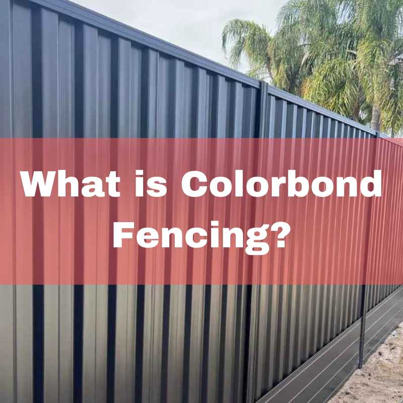 What is Colorbond Fencing
