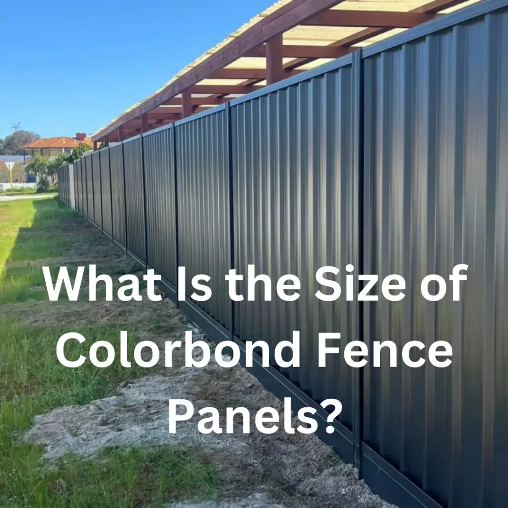 what is the size of colorbond fence panels