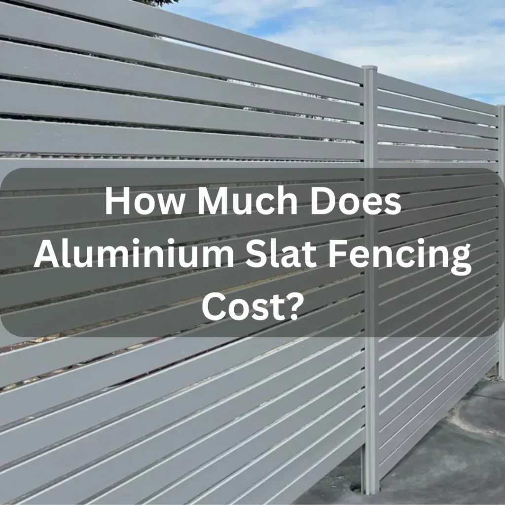 how much does aluminium slat fencing cost